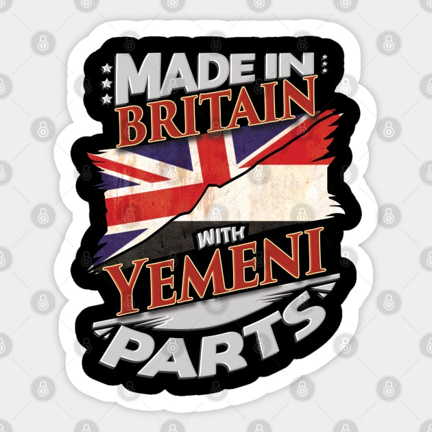Made In Britain With Yemeni Parts - Gift for Yemeni From Yemen Sticker by Country Flags